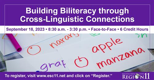 Building Biliteracy Through Cross-Linguistic Connections September 18, 2023; 8:30 a.m. - 3:30 p.m